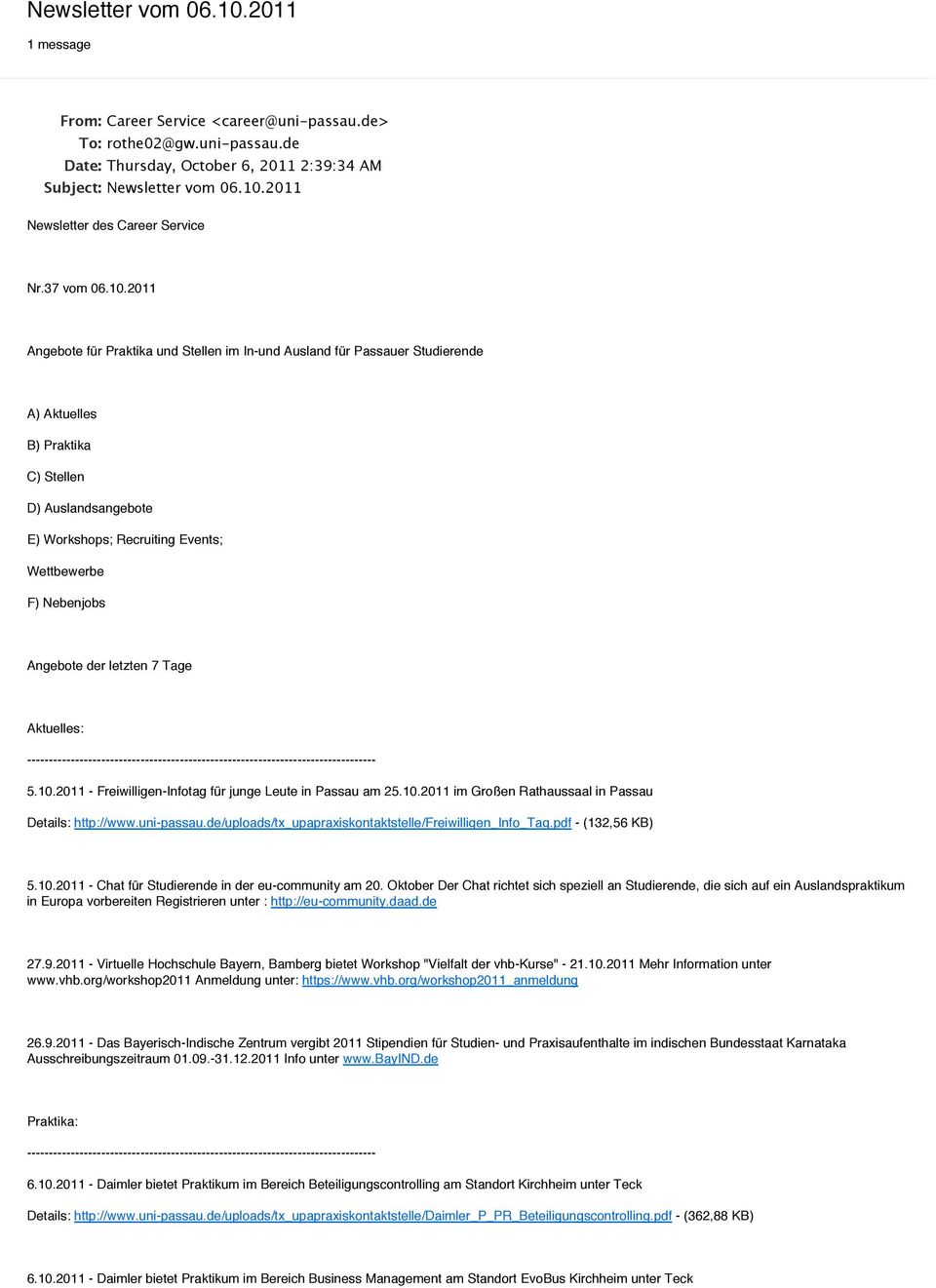2011 Angebote für Praktika und Stellen im In-und Ausland für Passauer Studierende A) Aktuelles B) Praktika C) Stellen D) Auslandsangebote E) Workshops; Recruiting Events; Wettbewerbe F) Nebenjobs