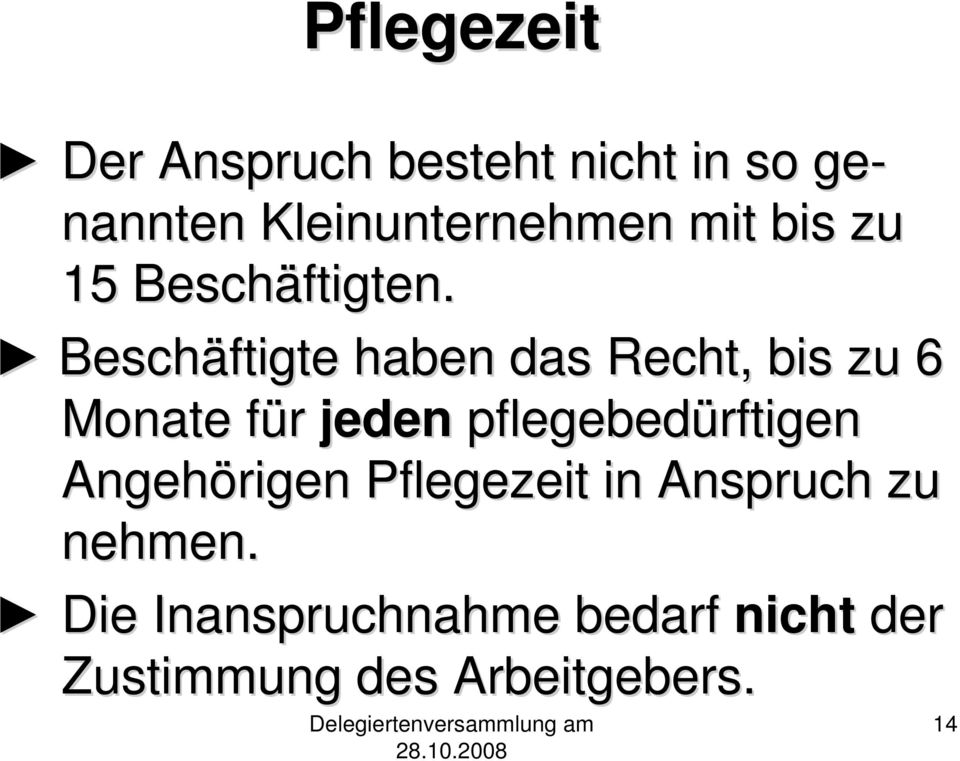 Beschäftigte haben das Recht, bis zu 6 Monate für f jeden