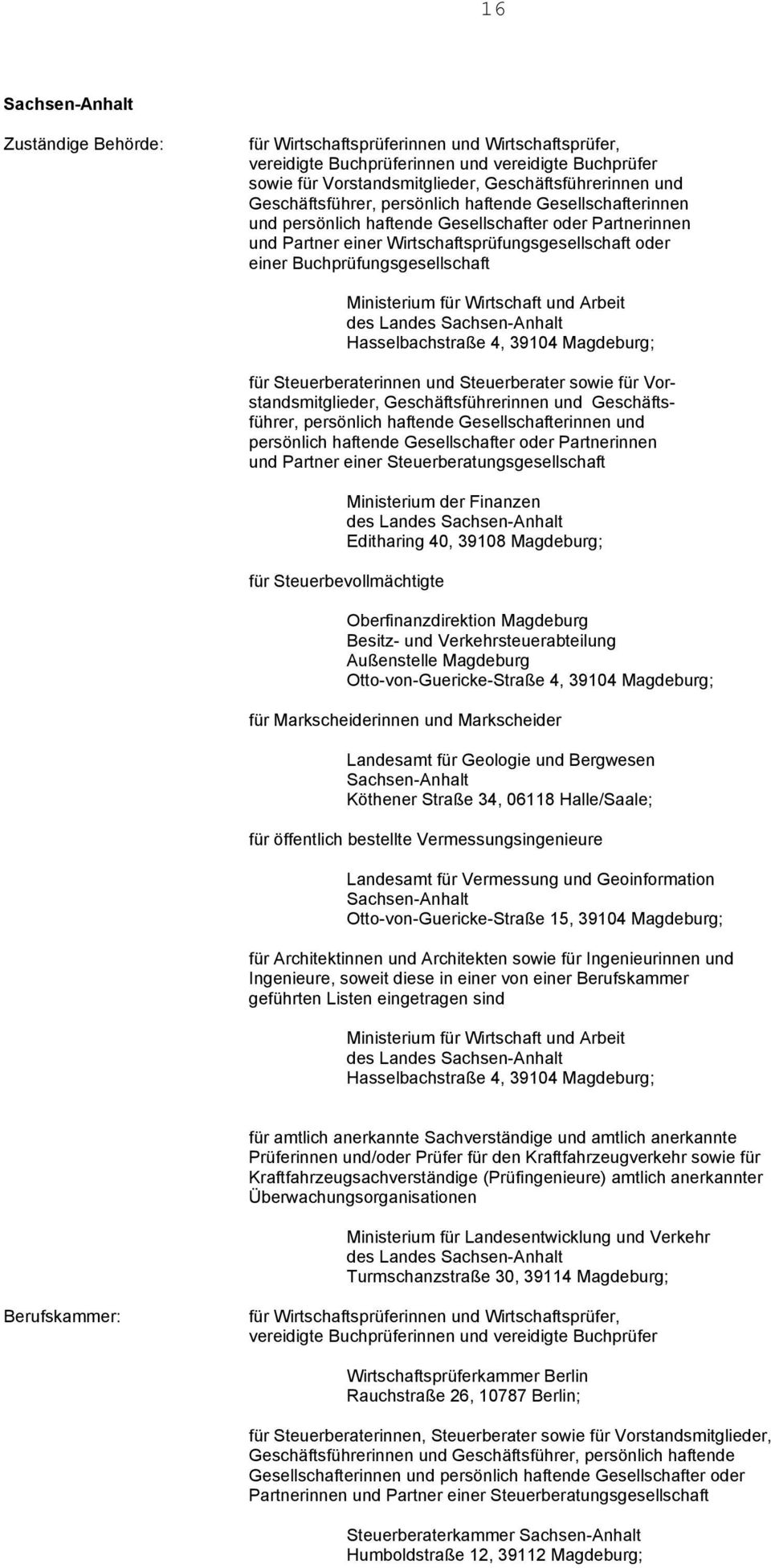 Wirtschaft und Arbeit des Landes Sachsen-Anhalt Hasselbachstraße 4, 39104 Magdeburg; sowie für Vorstandsmitglieder, Geschäftsführerinnen und Geschäftsführer, persönlich haftende Gesellschafterinnen