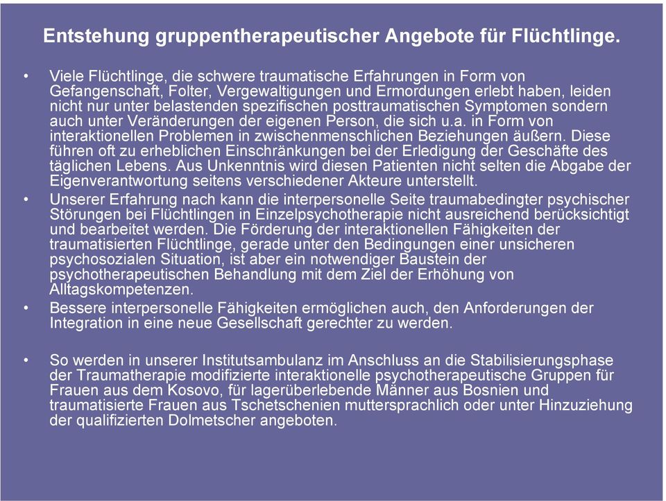 posttraumatischen Symptomen sondern auch unter Veränderungen der eigenen Person, die sich u.a. in Form von interaktionellen Problemen in zwischenmenschlichen Beziehungen äußern.