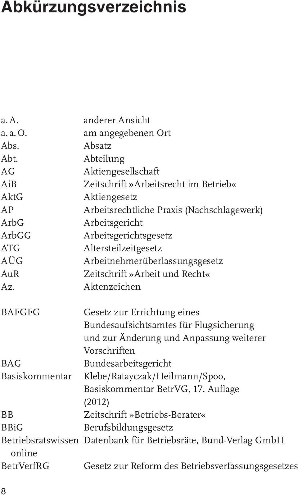 Altersteilzeitgesetz Arbeitnehmerüberlassungsgesetz Zeitschrift»Arbeit und Recht«Aktenzeichen BAFGEG Gesetz zur Errichtung eines Bundesaufsichtsamtes für Flugsicherung und zur Änderung und Anpassung