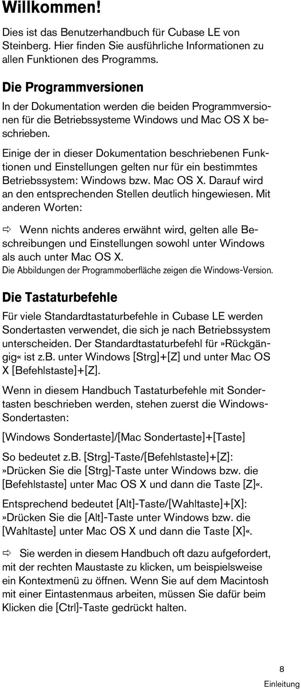 Einige der in dieser Dokumentation beschriebenen Funktionen und Einstellungen gelten nur für ein bestimmtes Betriebssystem: Windows bzw. Mac OS X.