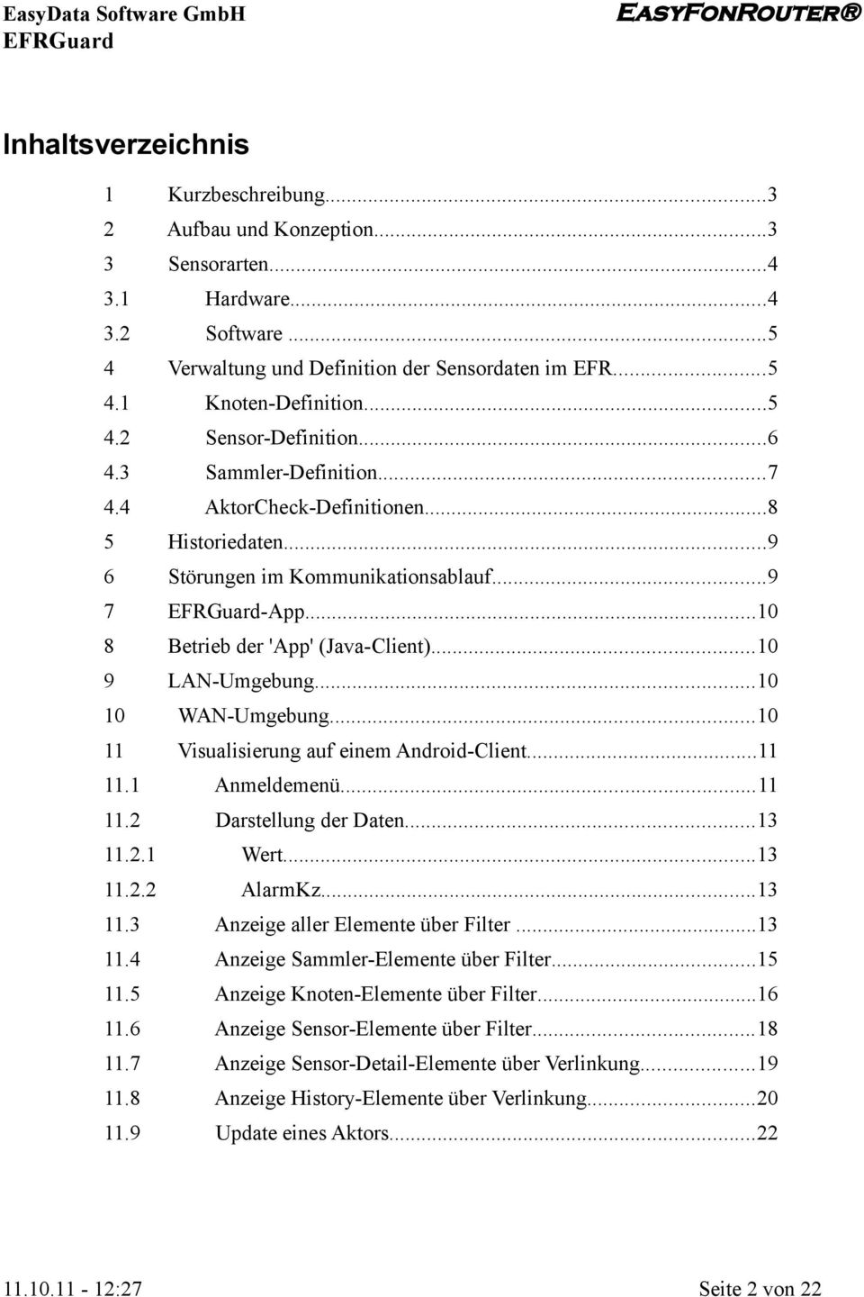 ..10 9 LAN-Umgebung...10 10 WAN-Umgebung...10 11 Visualisierung auf einem Android-Client...11 11.1 Anmeldemenü...11 11.2 Darstellung der Daten...13 11.2.1 Wert...13 11.2.2 AlarmKz...13 11.3 Anzeige aller Elemente über Filter.