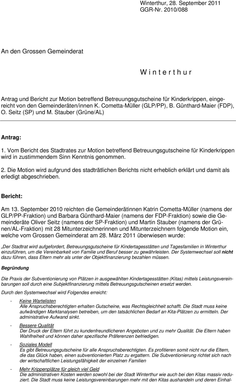Cometta-Müller (GLP/PP), B. Günthard-Maier (FDP), O. Seitz (SP) und M. Stauber (Grüne/AL) Antrag: 1.