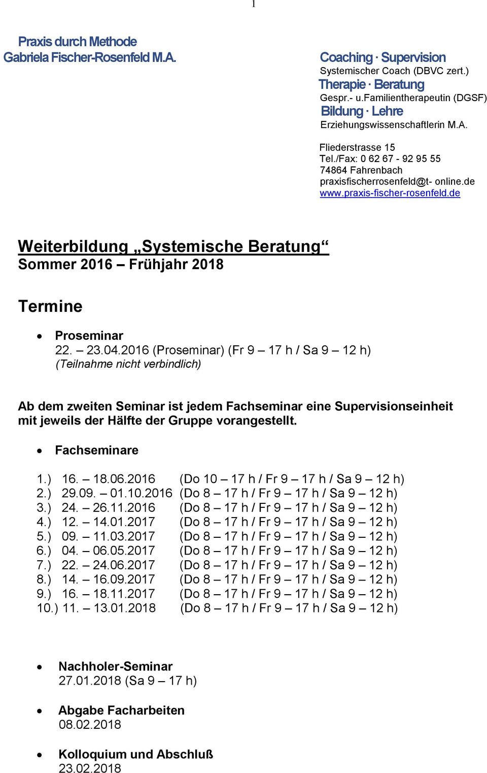 praxis-fischer-rosenfeld.de Weiterbildung Systemische Beratung Sommer 2016 Frühjahr 2018 Termine Proseminar 22. 23.04.