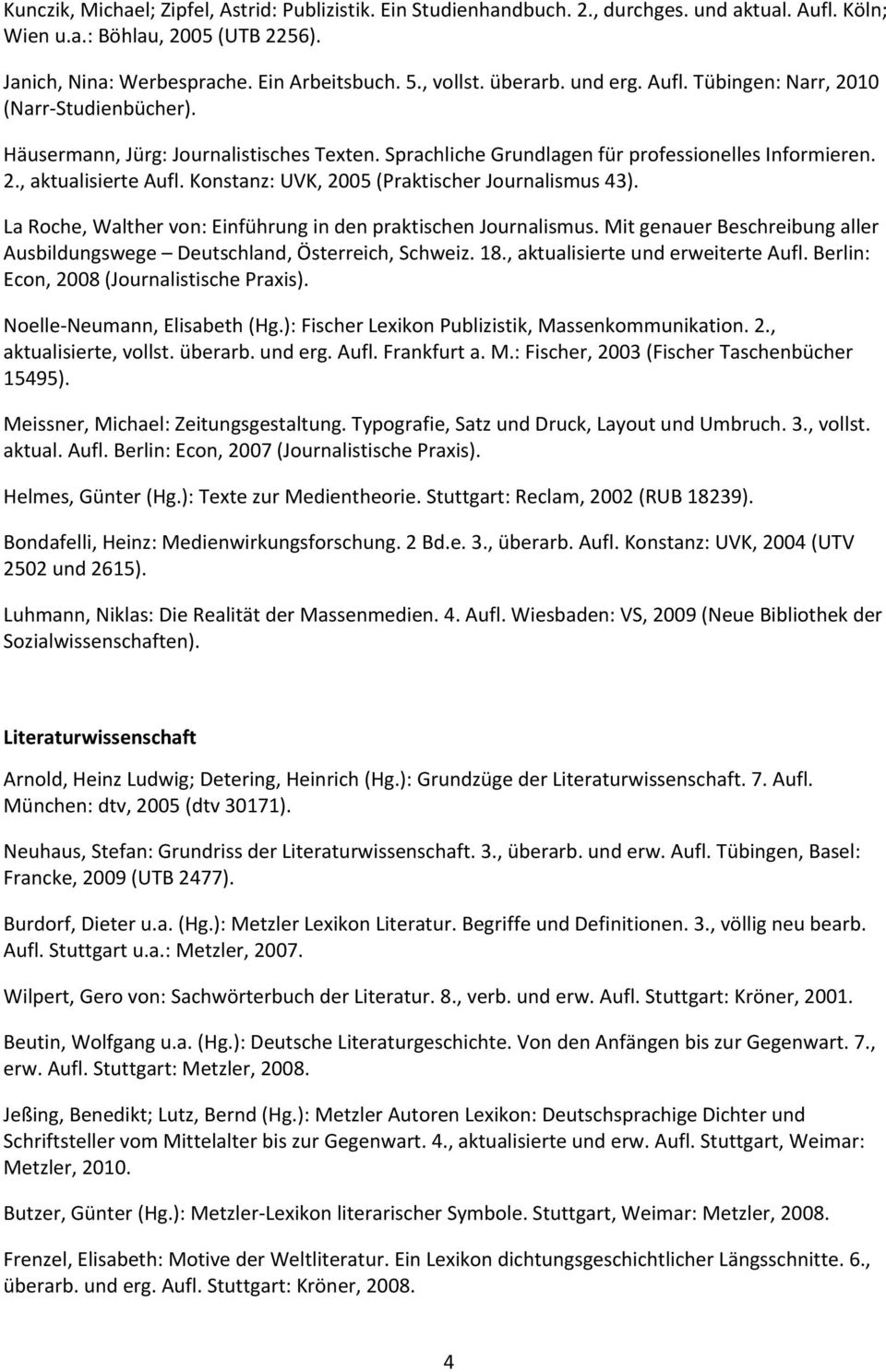LaRoche,Walthervon:EinführungindenpraktischenJournalismus.MitgenauerBeschreibungaller Ausbildungswege Deutschland,Österreich,Schweiz.18.,aktualisierteunderweiterteAufl.