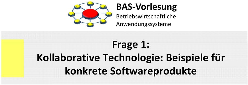 Anwendungssysteme Frage 1 Frage 1: