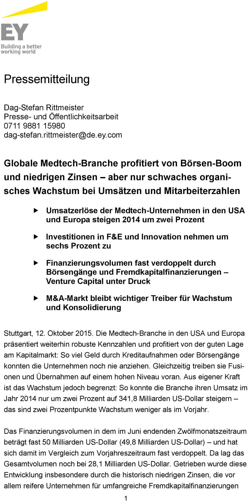 und Europa steigen 2014 um zwei Prozent Investitionen in F&E und Innovation nehmen um sechs Prozent zu Finanzierungsvolumen fast verdoppelt durch Börsengänge und Fremdkapitalfinanzierungen Venture