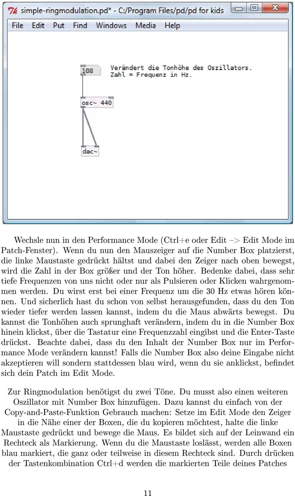 Bedenke dabei, dass sehr tiefe Frequenzen von uns nicht oder nur als Pulsieren oder Klicken wahrgenommen werden. Du wirst erst bei einer Frequenz um die 30 Hz etwas hören können.