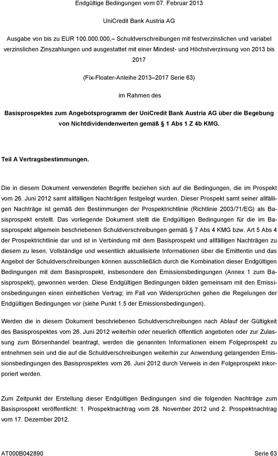 Serie 63) im Rahmen des Basisprospektes zum Angebotsprogramm der UniCredit Bank Austria AG über die Begebung von Nichtdividendenwerten gemäß 1 Abs 1 Z 4b KMG. Teil A Vertragsbestimmungen.