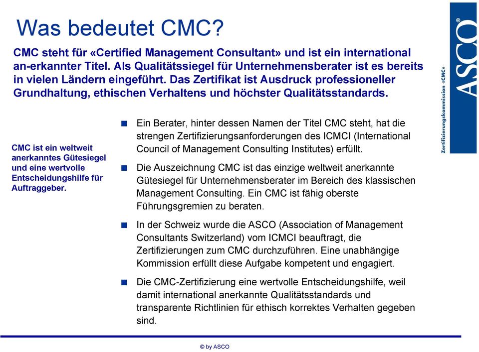 CMC ist ein weltweit anerkanntes Gütesiegel und eine wertvolle Entscheidungshilfe für Auftraggeber.
