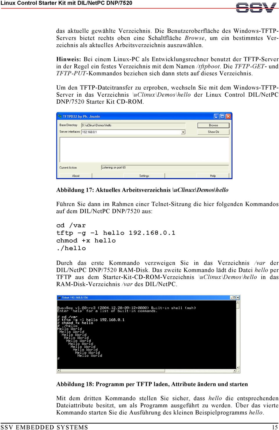 Hinweis: Bei einem Linux-PC als Entwicklungsrechner benutzt der TFTP-Server in der Regel ein festes Verzeichnis mit dem Namen /tftpboot.