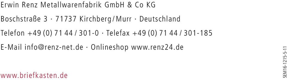 301-0 Telefax +49 (0) 71 44 / 301-185 E-Mail info@renz-net.