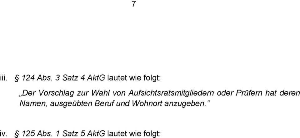 Aufsichtsräten beizufügen; Angaben zu ihrer Mitgliedschaft in vergleichbaren in- und ausländischen Kontrollgremien von Wirtschaftsunternehmen sollen beigefügt werden. 3.