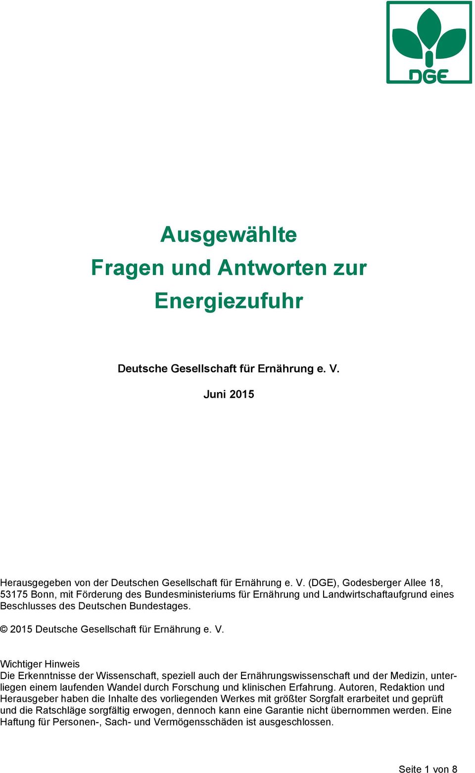 (DGE), Godesberger Allee 18, 53175 Bonn, mit Förderung des Bundesministeriums für Ernährung und Landwirtschaftaufgrund eines Beschlusses des Deutschen Bundestages.