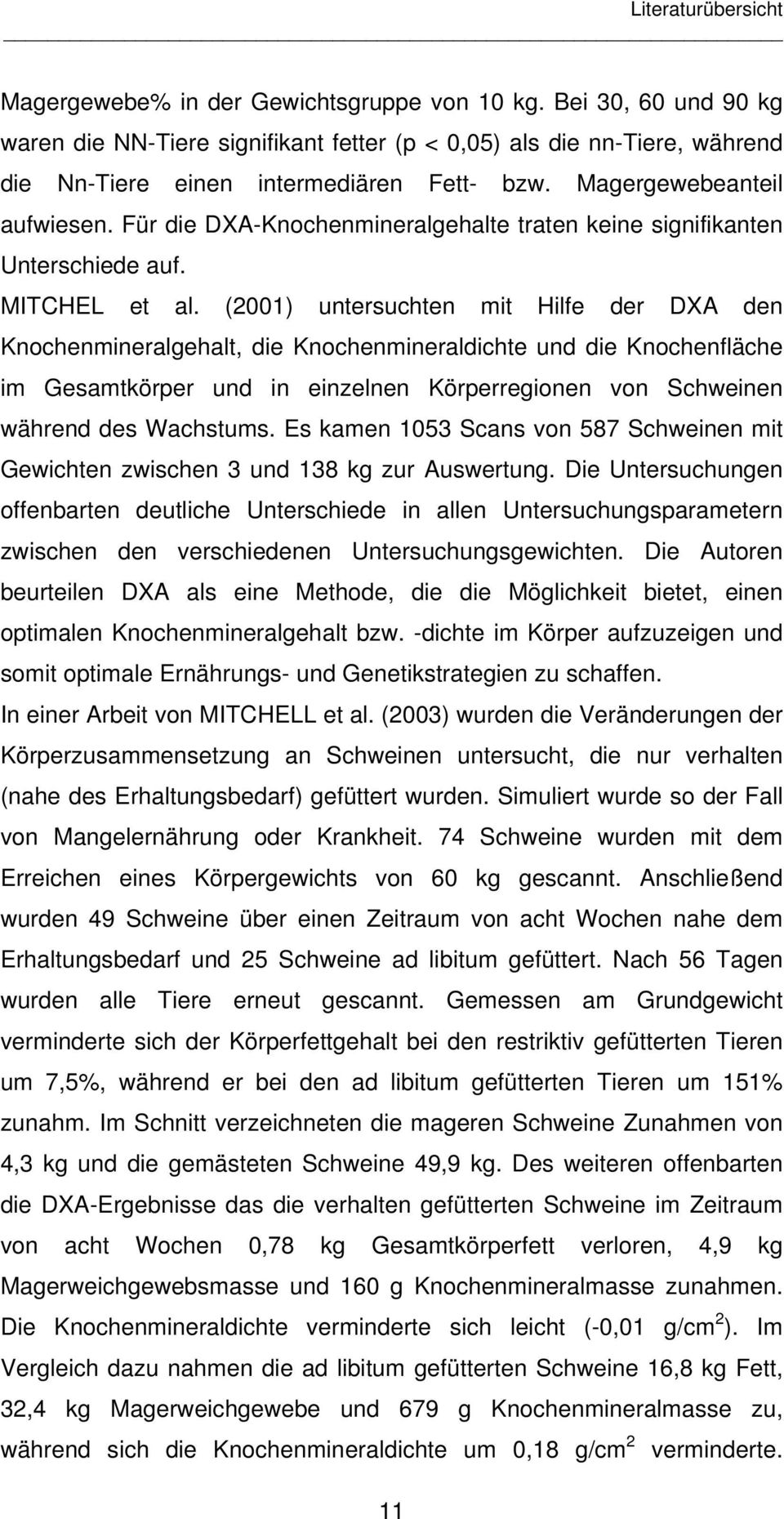 Für die DXA-Knochenmineralgehalte traten keine signifikanten Unterschiede auf. MITCHEL et al.