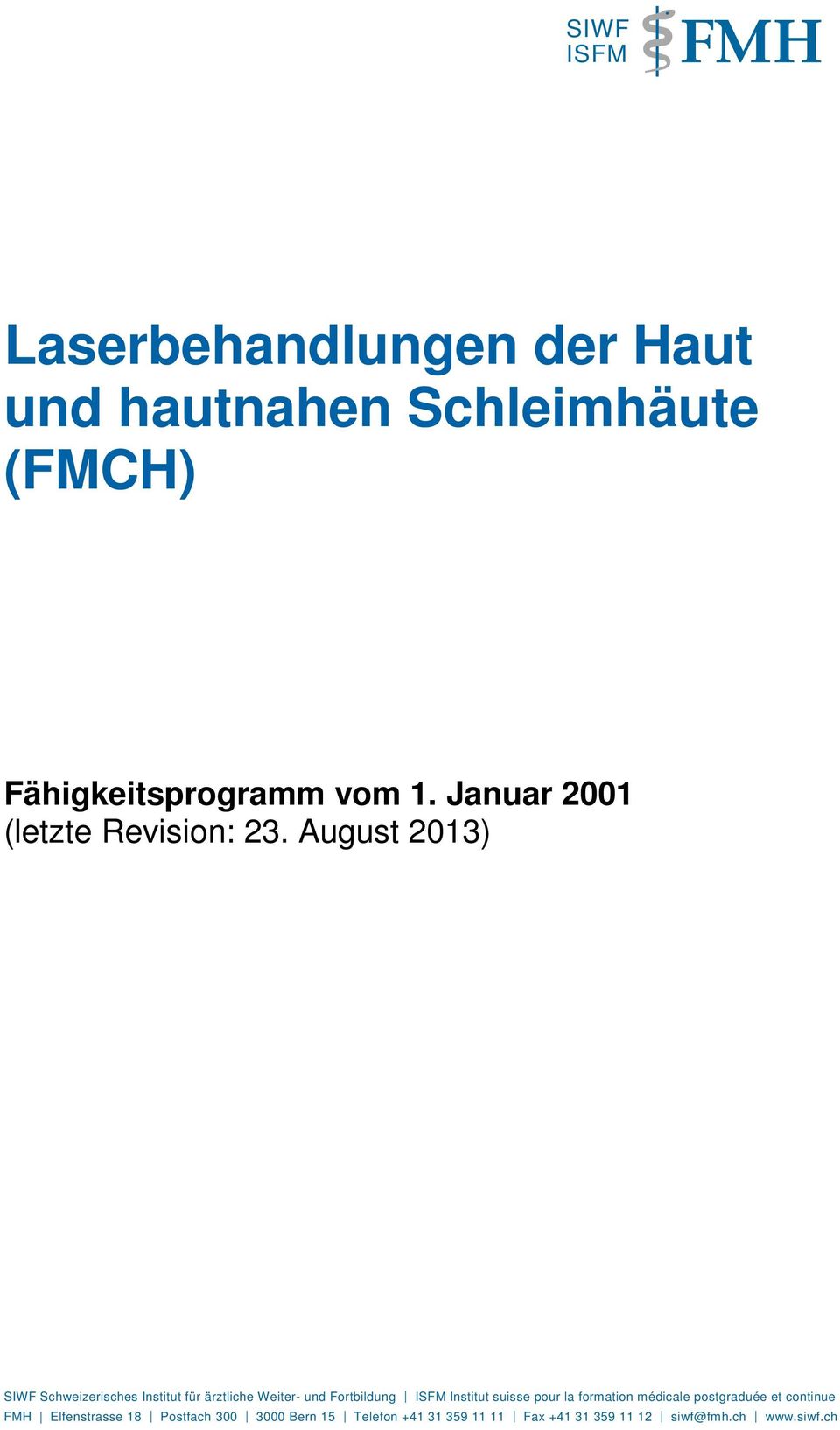 August 2013) SIWF Schweizerisches Institut für ärztliche Weiter- und Fortbildung ISFM Institut