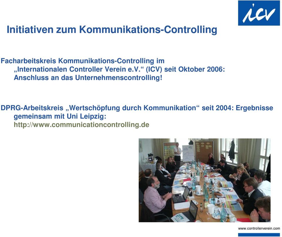 (ICV) seit Oktober 2006: Anschluss an das Unternehmenscontrolling!