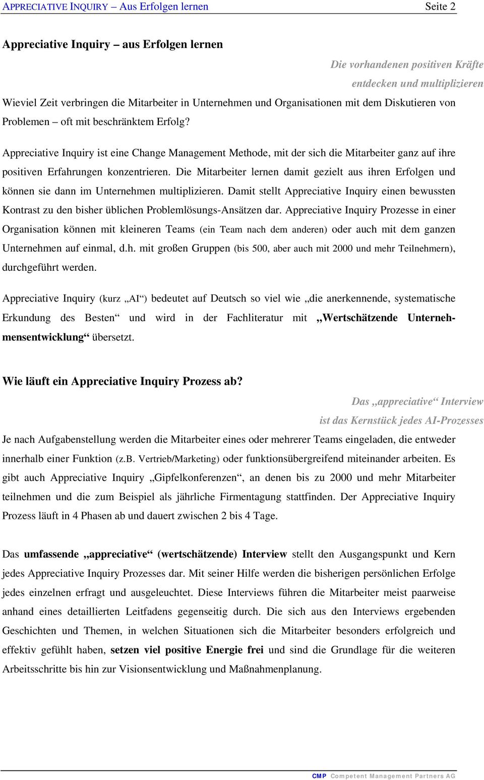 Appreciative Inquiry ist eine Change Management Methode, mit der sich die Mitarbeiter ganz auf ihre positiven Erfahrungen konzentrieren.