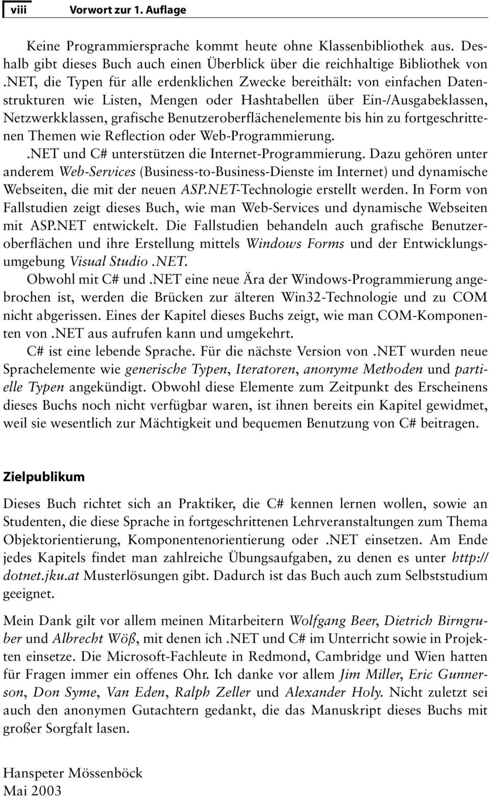 Benutzeroberflächenelemente bis hin zu fortgeschrittenen Themen wie Reflection oder Web-Programmierung..NET und C# unterstützen die Internet-Programmierung.