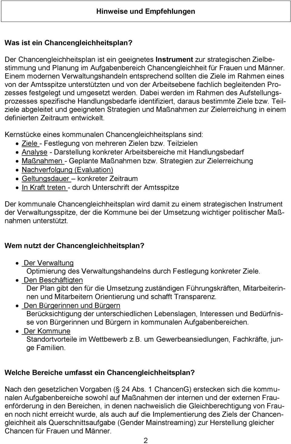 Einem modernen Verwaltungshandeln entsprechend sollten die Ziele im Rahmen eines von der Amtsspitze unterstützten und von der Arbeitsebene fachlich begleitenden Prozesses festgelegt und umgesetzt