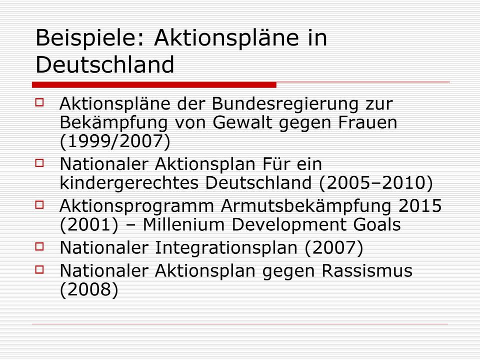 Deutschland (2005 2010) Aktionsprogramm Armutsbekämpfung 2015 (2001) Millenium