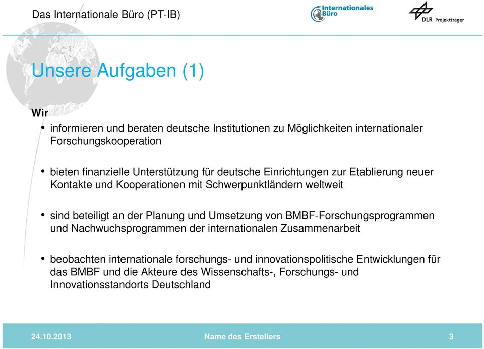 Planung und Umsetzung von BMBF-Forschungsprogrammen und Nachwuchsprogrammen der internationalen Zusammenarbeit beobachten internationale