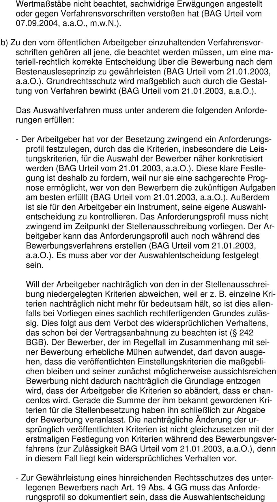dem Bestenausleseprinzip zu gewährleisten (BAG Urteil vom 21.01.2003, a.a.o.).