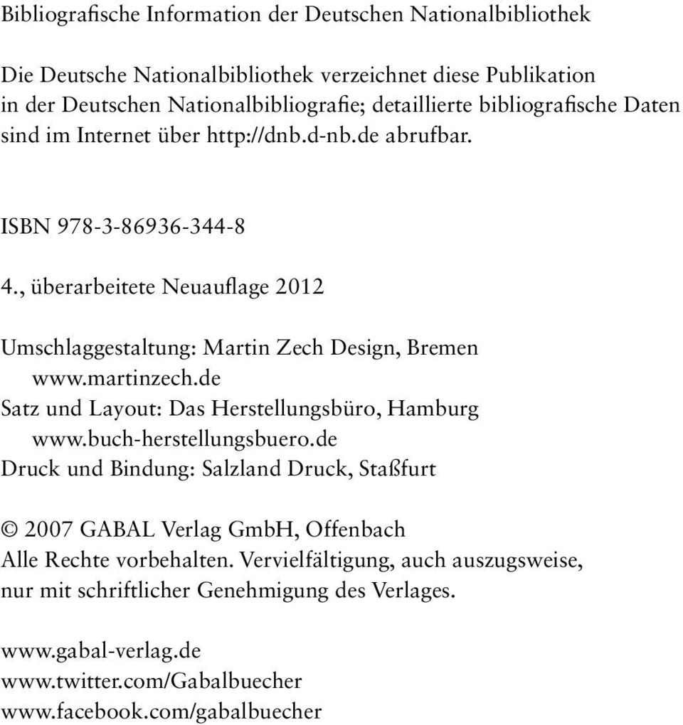 , überarbeitete Neuauflage 2012 Umschlaggestaltung: Martin Zech Design, Bremen www.martinzech.de Satz und Layout: Das Herstellungsbüro, Hamburg www.buch-herstellungsbuero.