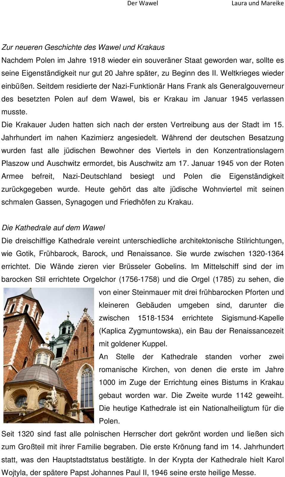 Die Krakauer Juden hatten sich nach der ersten Vertreibung aus der Stadt im 15. Jahrhundert im nahen Kazimierz angesiedelt.