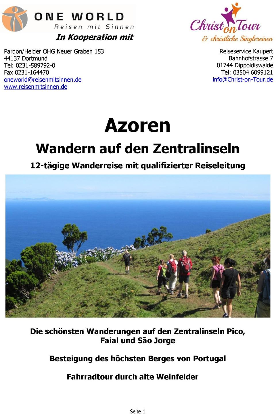 de Azoren Wandern auf den Zentralinseln 12-tägige Wanderreise mit qualifizierter Reiseleitung Die schönsten Wanderungen auf