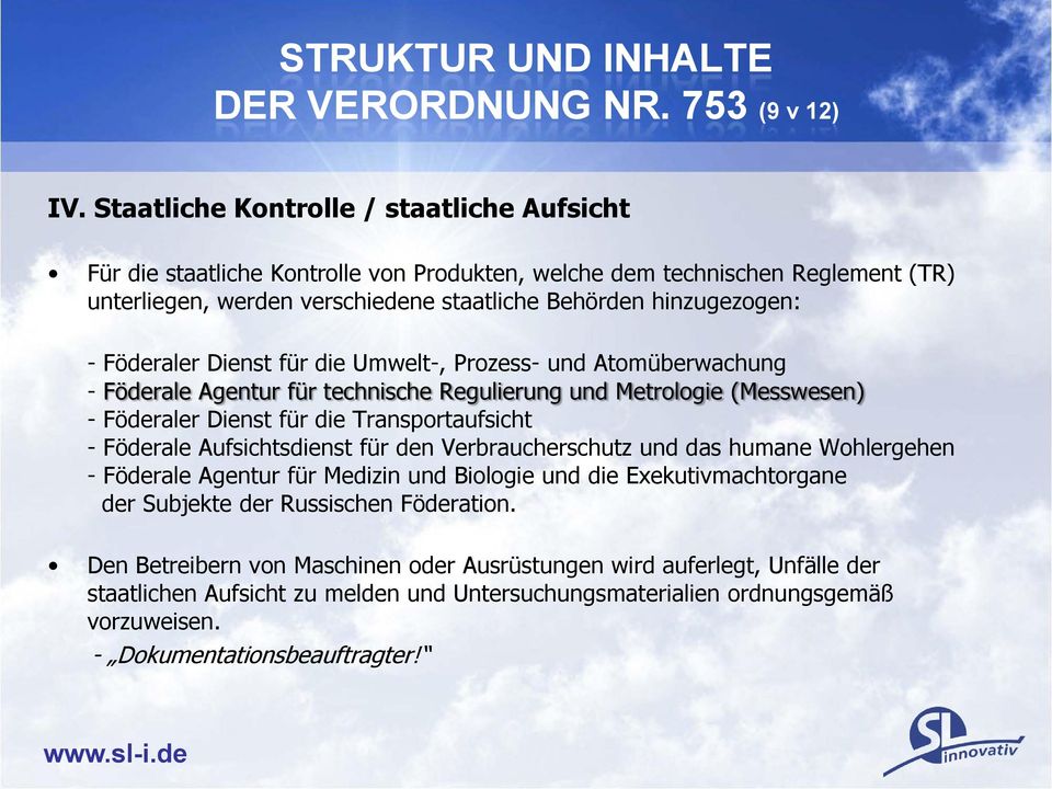 Föderaler Dienst für die Umwelt-, Prozess- und Atomüberwachung - Föderale Agentur für technische Regulierung und Metrologie (Messwesen) - Föderaler Dienst für die Transportaufsicht - Föderale