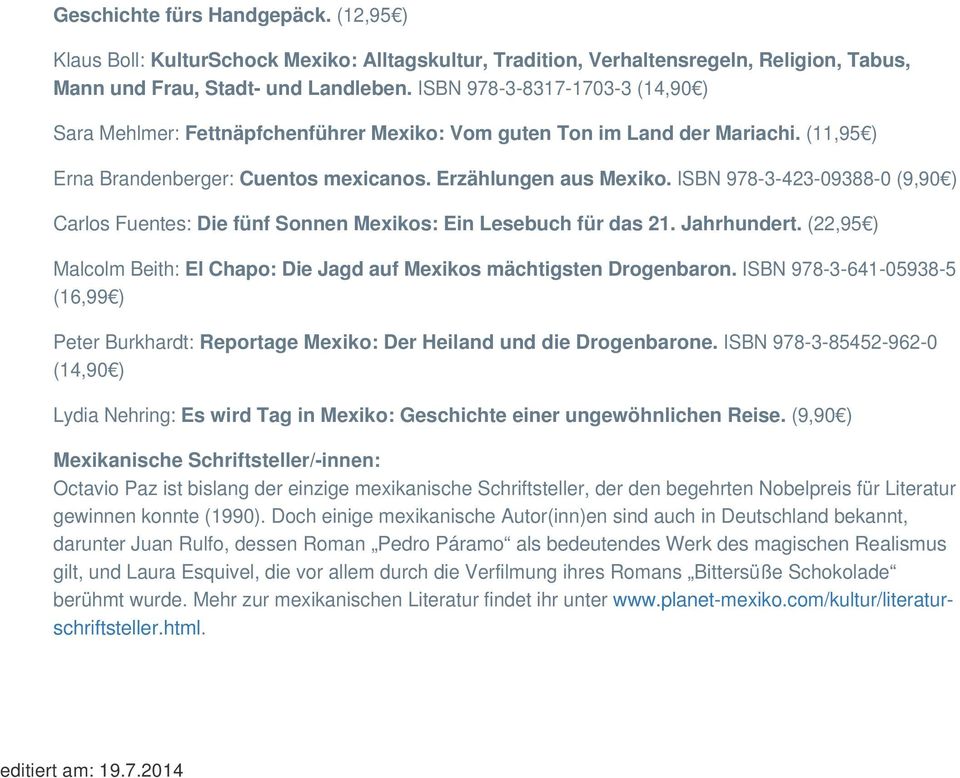 ISBN 978-3-423-09388-0 (9,90 ) Carlos Fuentes: Die fünf Sonnen Mexikos: Ein Lesebuch für das 21. Jahrhundert. (22,95 ) Malcolm Beith: El Chapo: Die Jagd auf Mexikos mächtigsten Drogenbaron.