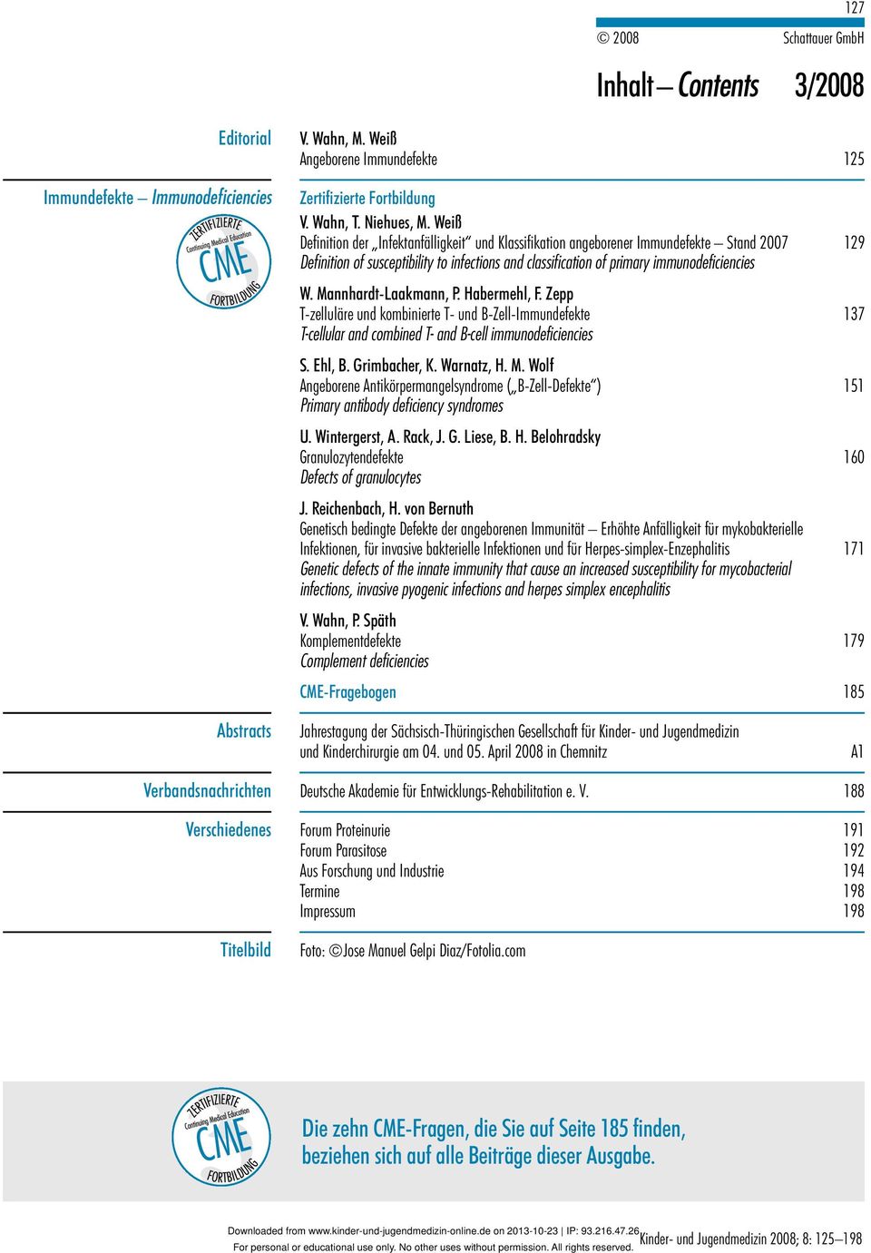 Mannhardt-Laakmann, P. Habermehl, F. Zepp T-zelluläre und kombinierte T- und B-Zell-Immundefekte 137 T-cellular andcombined T- and B-cell immunodeficiencies S. Ehl, B.Grimbacher, K. Warnatz, H. M.