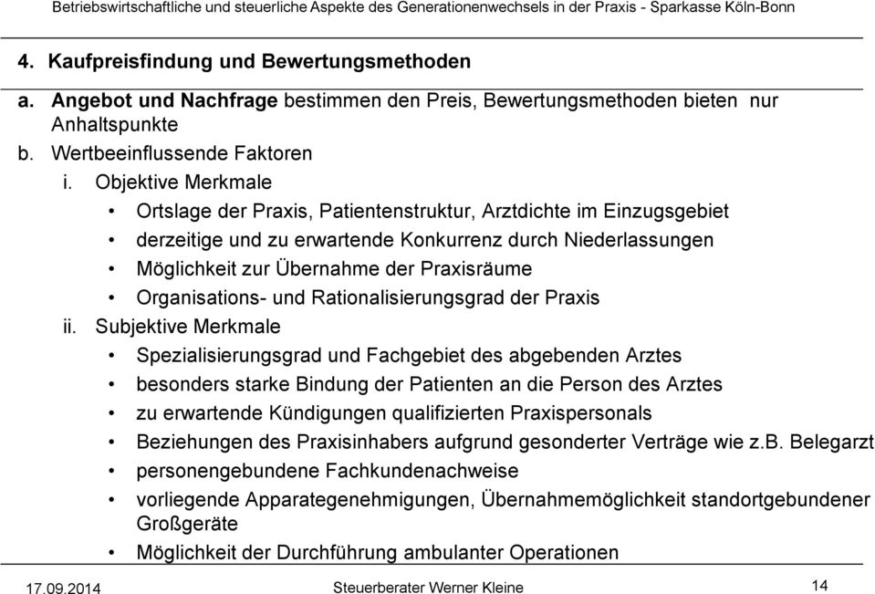 Rationalisierungsgrad der Praxis Subjektive Merkmale Spezialisierungsgrad und Fachgebiet des abgebenden Arztes besonders starke Bindung der Patienten an die Person des Arztes zu erwartende