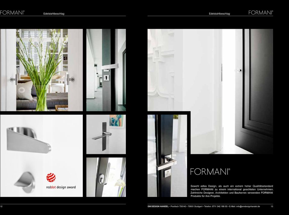 Zahlreiche Designer, Architekten und Bauherren verwenden FORMANI Produkte für ihre Projekte.