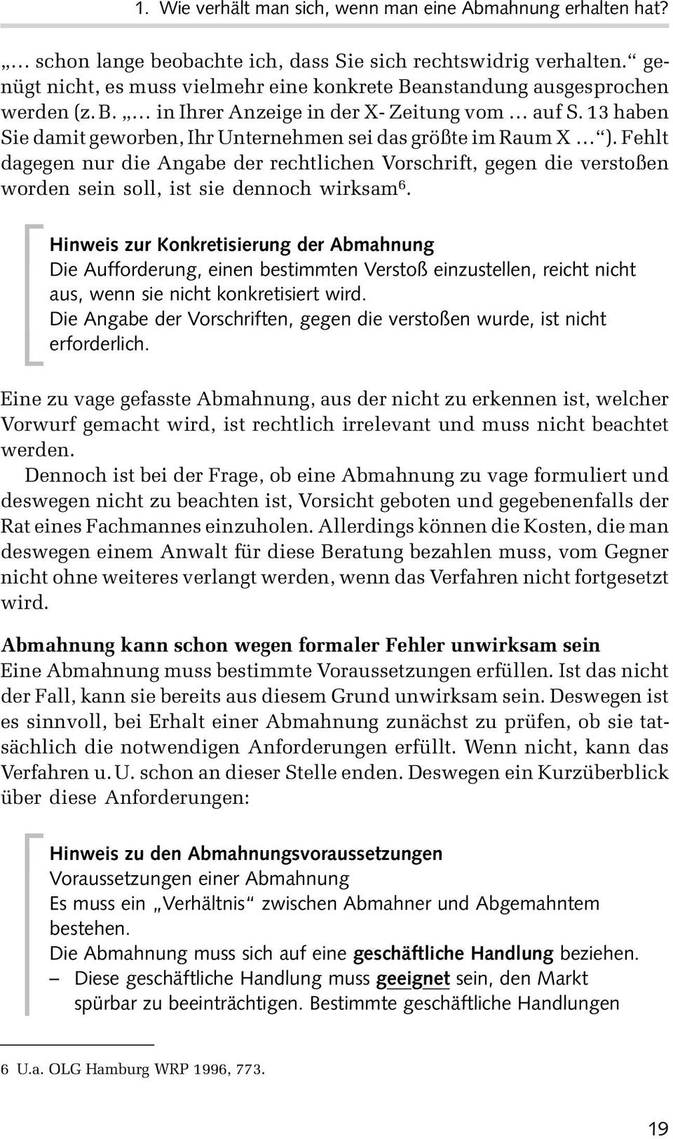 13 haben Sie damit geworben, Ihr Unternehmen sei das größte im Raum X ). Fehlt dagegen nur die Angabe der rechtlichen Vorschrift, gegen die verstoßen worden sein soll, ist sie dennoch wirksam 6.