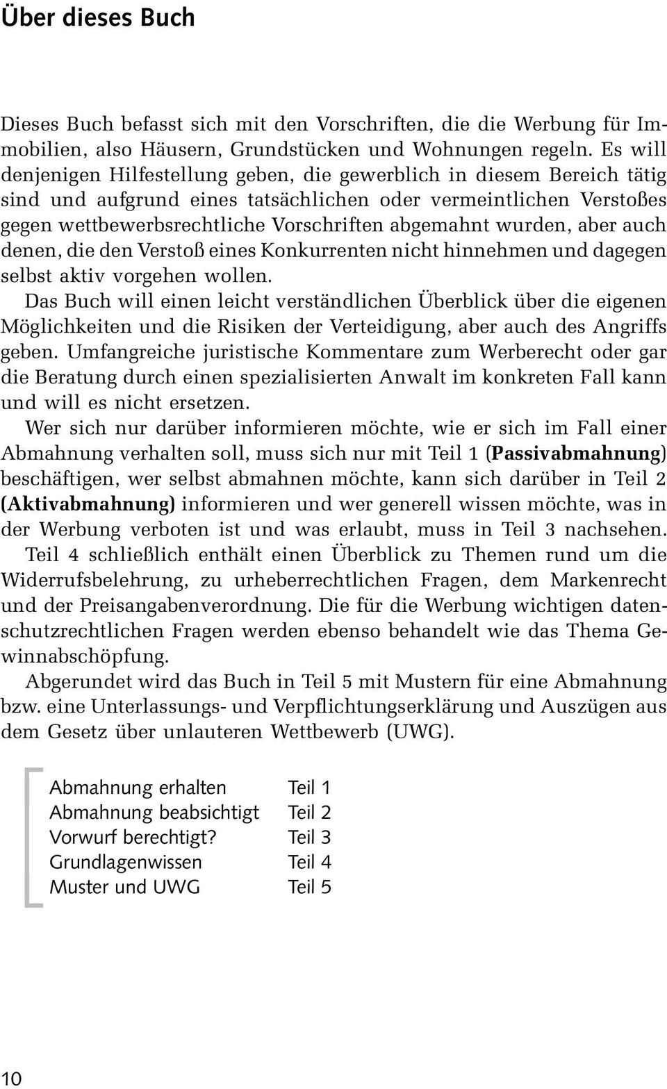 wurden, aber auch denen, die den Verstoß eines Konkurrenten nicht hinnehmen und dagegen selbst aktiv vorgehen wollen.