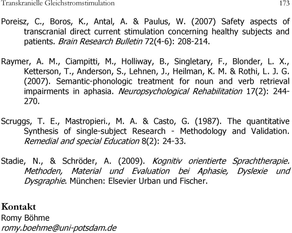 Semantic-phonologic treatment for noun and verb retrieval impairments in aphasia. Neuropsychological Rehabilitation 17(2): 244-270. Scruggs, T. E., Mastropieri., M. A. & Casto, G. (1987).