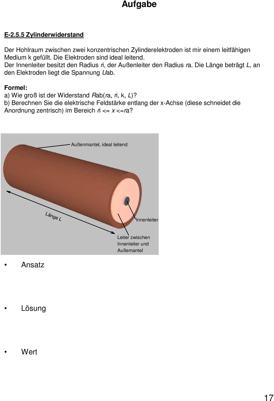 Die Länge beträgt L, an den Elektroden liegt die Spannung Uab. a) Wie groß ist der Widerstand Rab(ra, ri, k, L)?