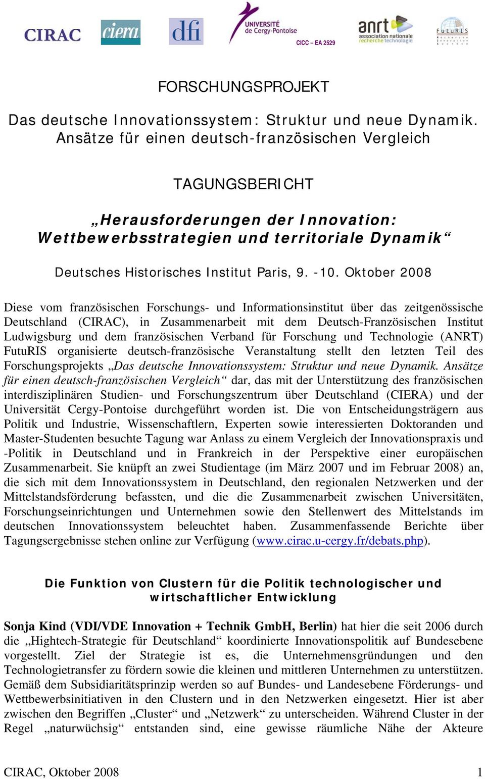 Oktober 2008 Diese vom französischen Forschungs- und Informationsinstitut über das zeitgenössische Deutschland (CIRAC), in Zusammenarbeit mit dem Deutsch-Französischen Institut Ludwigsburg und dem