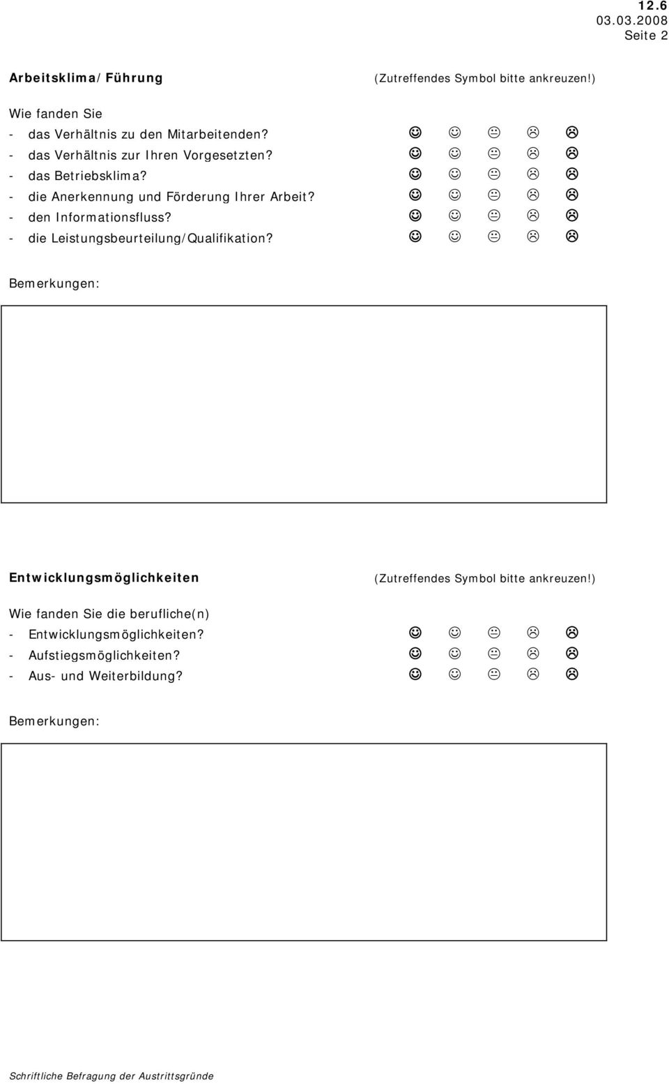 - die Leistungsbeurteilung/Qualifikation? Bemerkungen: Entwicklungsmöglichkeiten (Zutreffendes Symbol bitte ankreuzen!