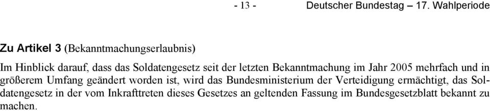 worden ist, wird das Bundesministerium der Verteidigung ermächtigt, das Soldatengesetz in