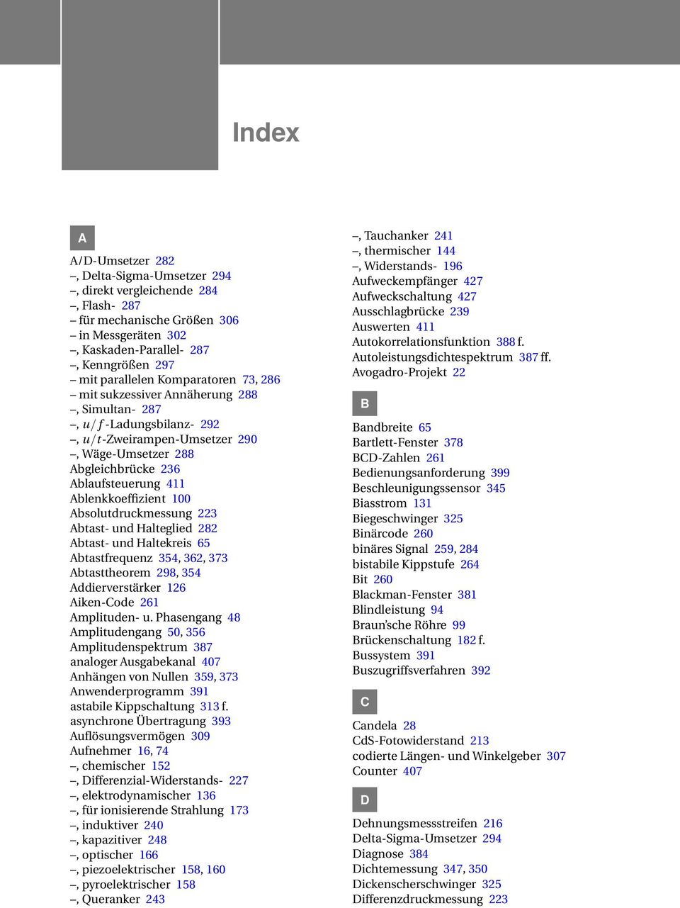 100 Absolutdruckmessung 223 Abtast- und Halteglied 282 Abtast- und Haltekreis 65 Abtastfrequenz 354, 362, 373 Abtasttheorem 298, 354 Addierverstärker 126 Aiken-Code 261 Amplituden- u.