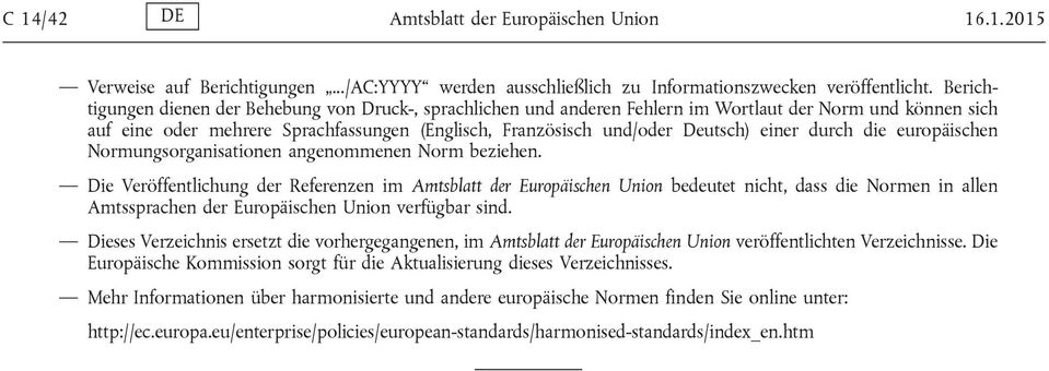 einer durch die europäischen Normungsorganisationen angenommenen Norm beziehen.