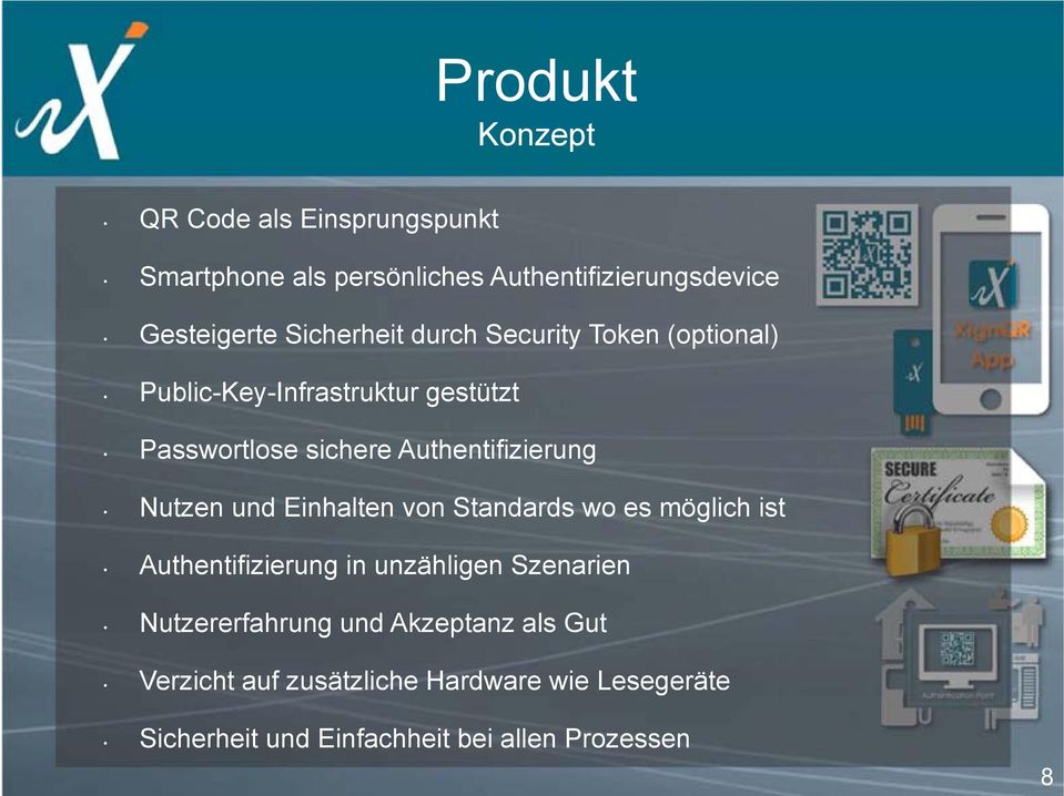 und Einhalten von Standards wo es möglich ist Authentifizierung in unzähligen Szenarien Nutzererfahrung und