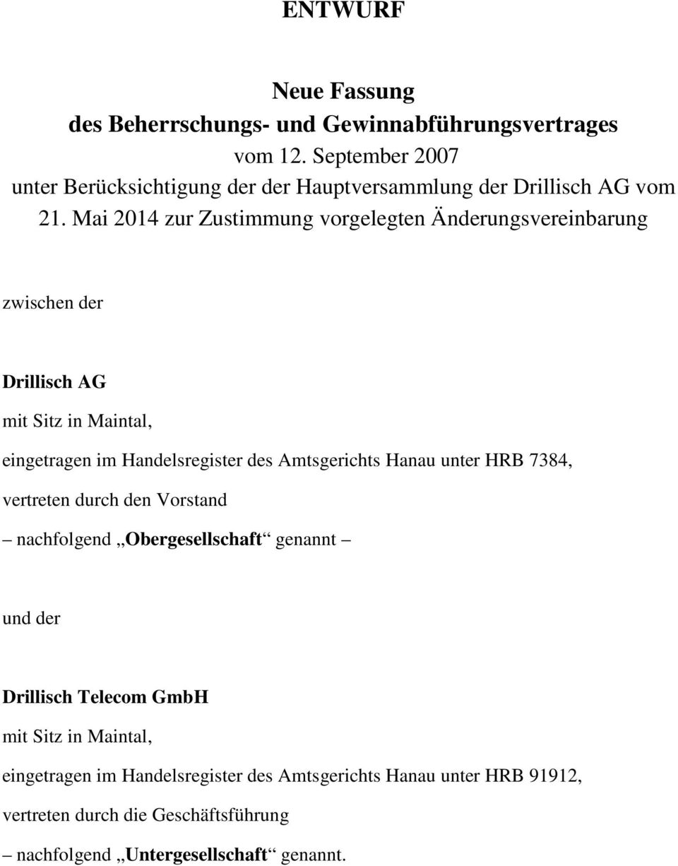Mai 2014 zur Zustimmung vorgelegten Änderungsvereinbarung zwischen der Drillisch AG mit Sitz in Maintal, eingetragen im Handelsregister des