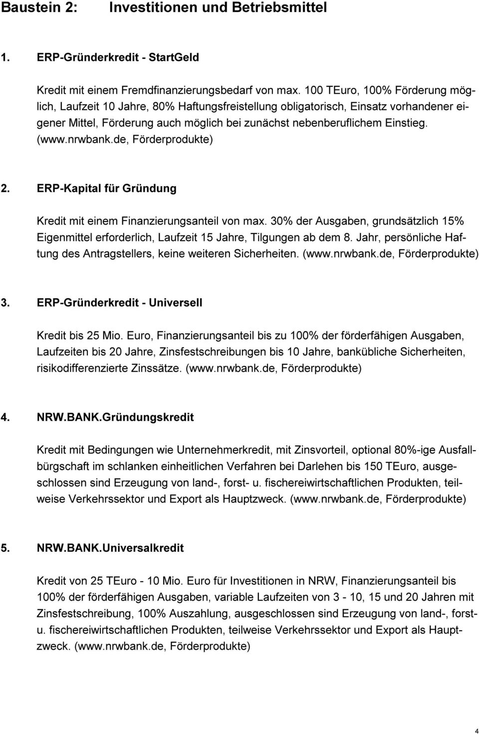 nrwbank.de, Förderprodukte) 2. ERP-Kapital für Gründung Kredit mit einem Finanzierungsanteil von max.