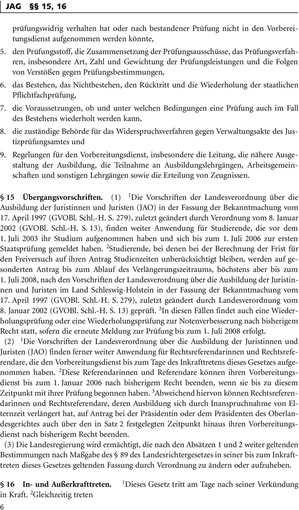 Prüfungsbestimmungen, 6. das Bestehen, das Nichtbestehen, den Rücktritt und die Wiederholung der staatlichen Pflichtfachprüfung, 7.