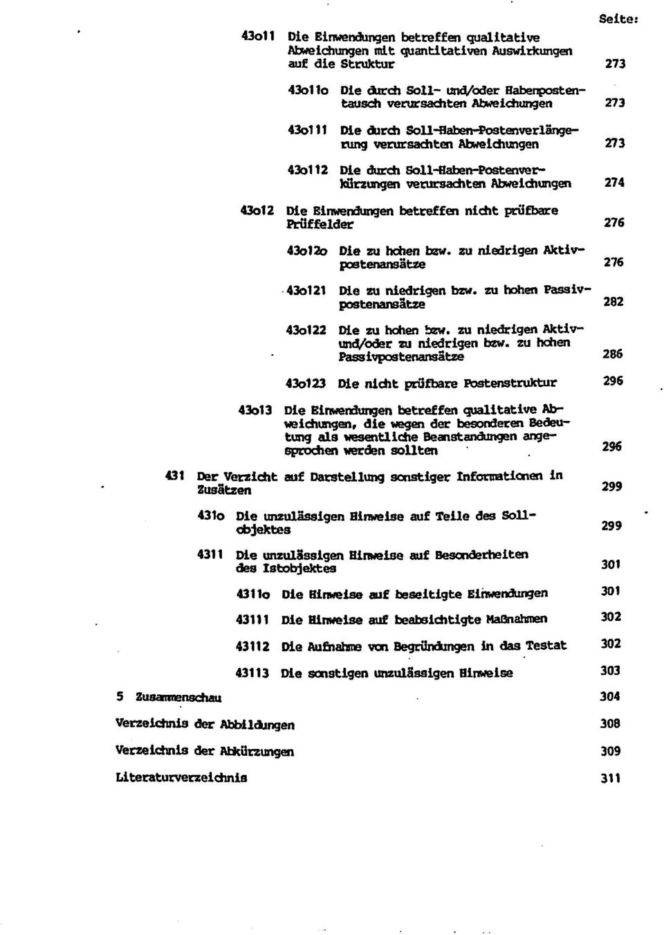 Prüffelder 276 430120 Die zu hohen bzw. zu niedrigen Aktivpostenansätze 276 430121 Die zu niedrigen bzw. zu hohen Passivpostenansätze 282 430122 Die zu hohen bzw.